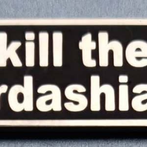 Slayer gary holt kill the Kardashians pin